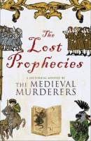The Lost Prophecies - the fourth book by the Medieval Murderers